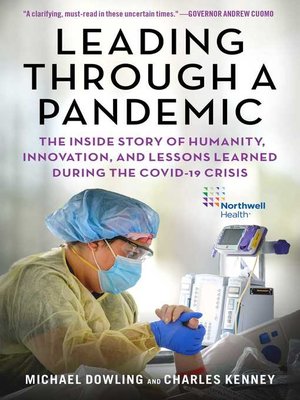 cover image of Leading Through a Pandemic: the Inside Story of Humanity, Innovation, and Lessons Learned During the COVID-19 Crisis